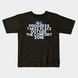 All Progress Takes Place Outside The Comfort Zone Kids T-Shirt